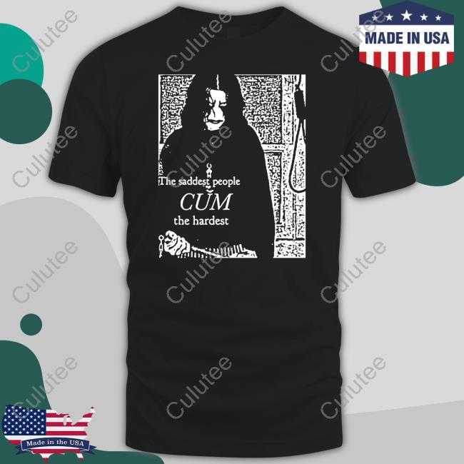 The Saddest People Cum The Hardest Hoodies