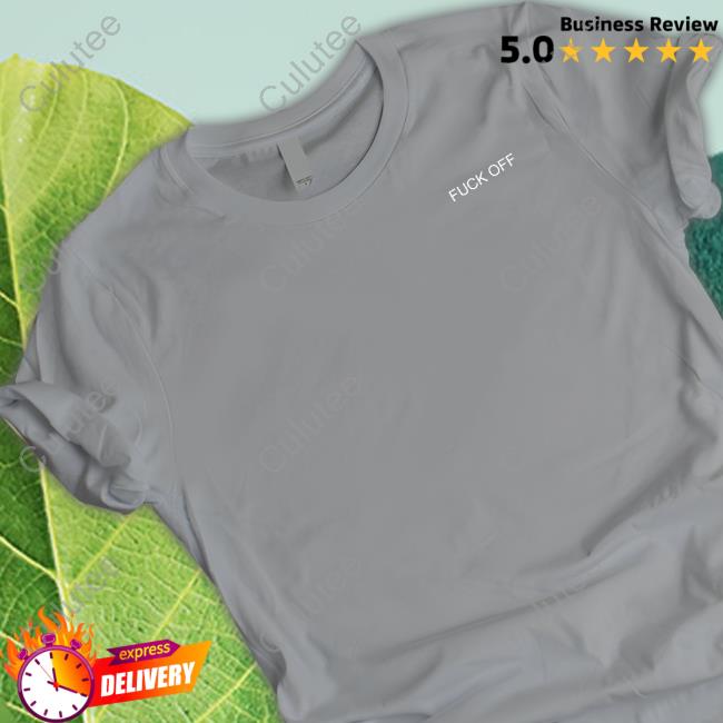 Iramadisonthree Fuck Off T-Shirt