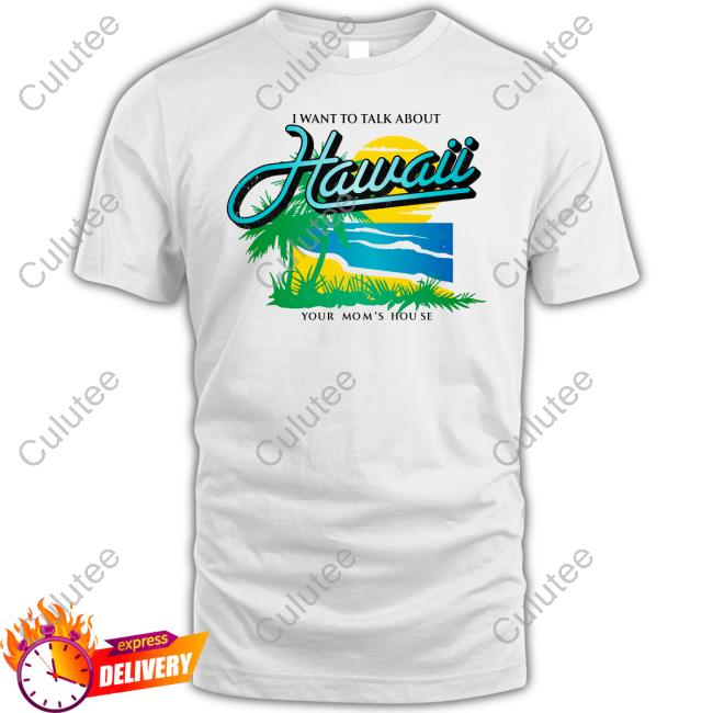 I Want To Talk About Hawaii T-Shirt