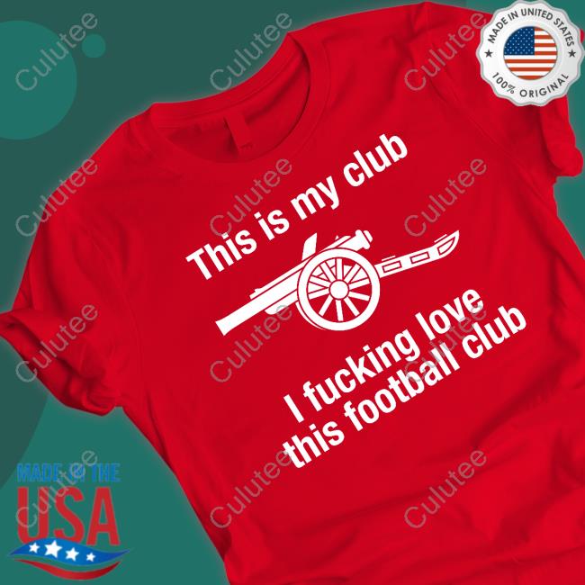 This Is My Club I Fucking Love This Football Club Shirts