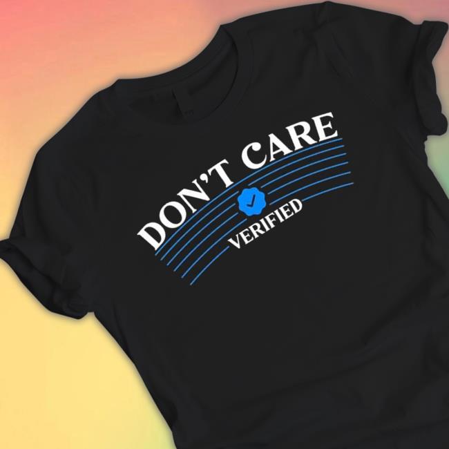 Twitter Don’t Care Verified Sweatshirts
