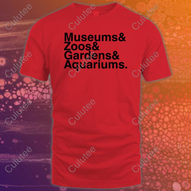 Museums & Zoos & Gardens & Aquariums T-Shirt