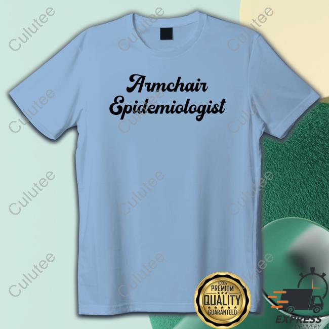 Chantzy Armchair Epidemiologist Tee