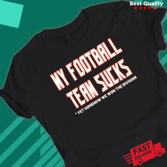 Tampa Bay Buccaneers My Football Team Sucks Yet Somehow We Won The Division Hooded Sweatshirt