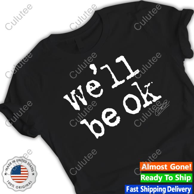 We'll Be Ok Hoodie