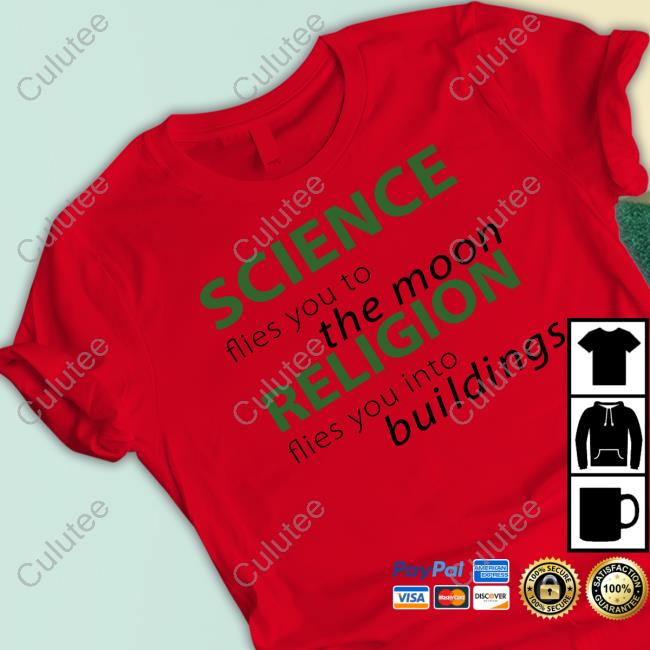 Science Flies You To The Moon Religion Flies You Into Buildings Shirt