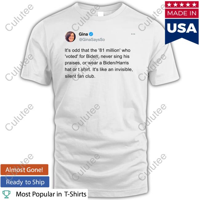 Gina It's Odd That The 81 Million Who Voted For Biden Shirt