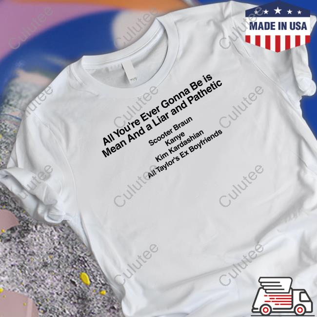 Barstool Sports Merch All You're Ever Gonna Be Is Mean And A Liar And Pathetic Scooter Braun Kanye Kim Kardashian All Taylor's Ex Boyfriends Hooded Sweatshirt Dave Portnoy Taylor Swift