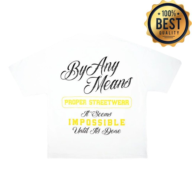 By Any Means Tee Shirt Proper Shop