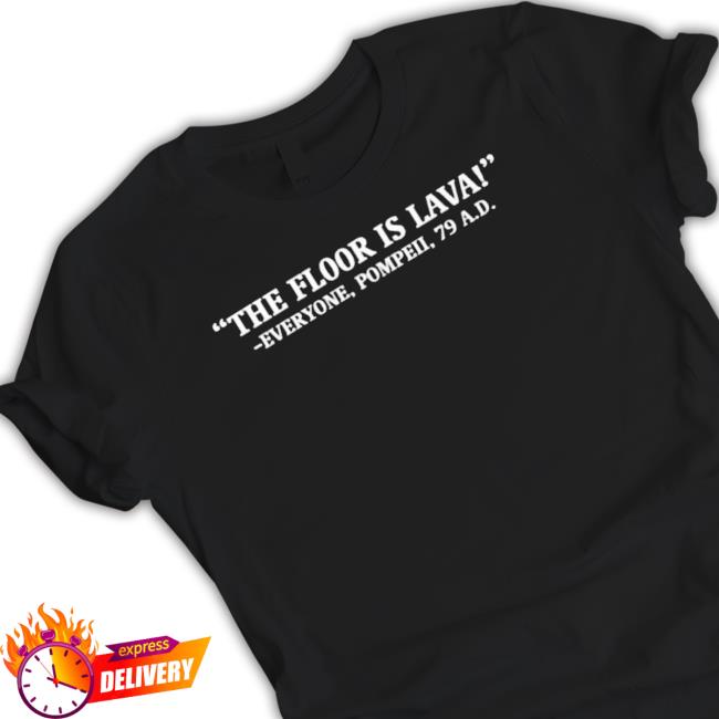 Official The Floor Is Lava Everyone Pompeii 79 A D Crewneck Sweatshirt