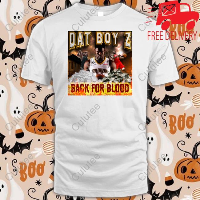 Dat Boy Z Back For Blood Shirt Zion Williamson