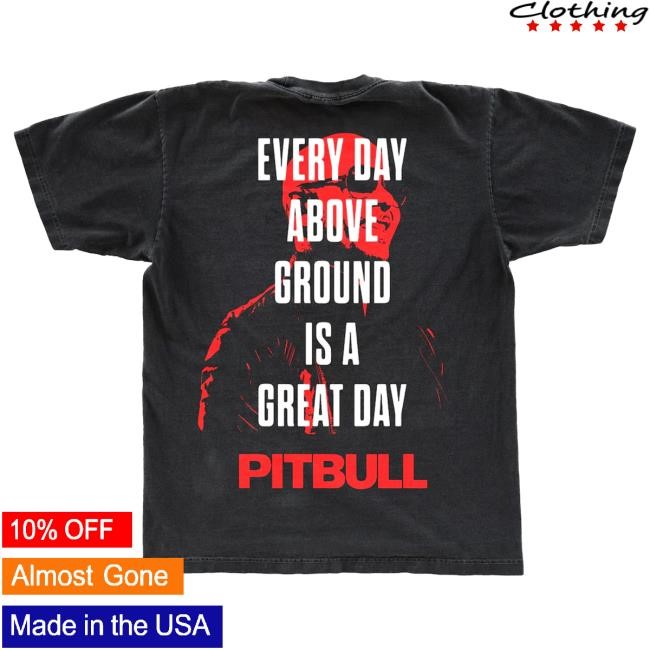 Official Pitbull Merch Store Pitbull Lyric Shirt Pitbull Clothing Shop
