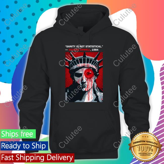 Sanity Is Not Statistical George Orwell 1984 Shirt