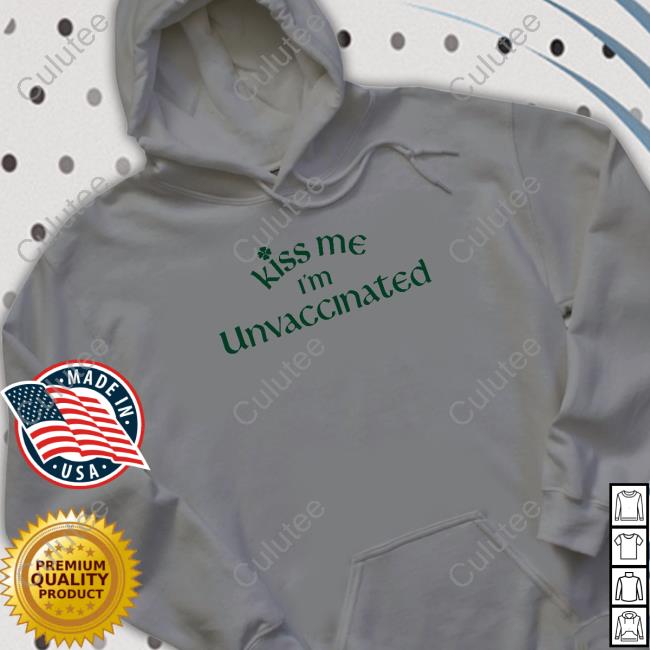 Official Unvaccinated Merch Kiss Me Shirt