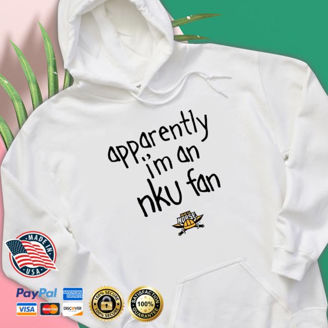 Best apparently I’m An Nku Fan T Shirt
