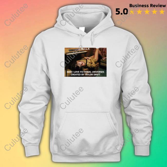 Milf Man I Love Fictional Universes Created By Taylor Swift T-Shirt Folklorewlw