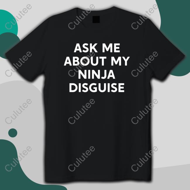 Official Duno For Less Ask Me About My Ninja Disguise T-Shirt