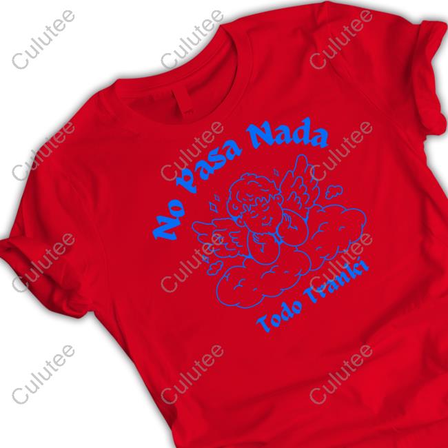 Official No Pasa Nada Todo Tranki Shirt