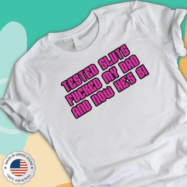 Official Tested Sluts Fucked My Dad And Now He’S Bi Unisex Sweatshirt