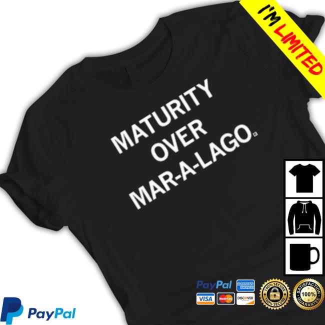 Maturity Over Mar-A-Lago shirt