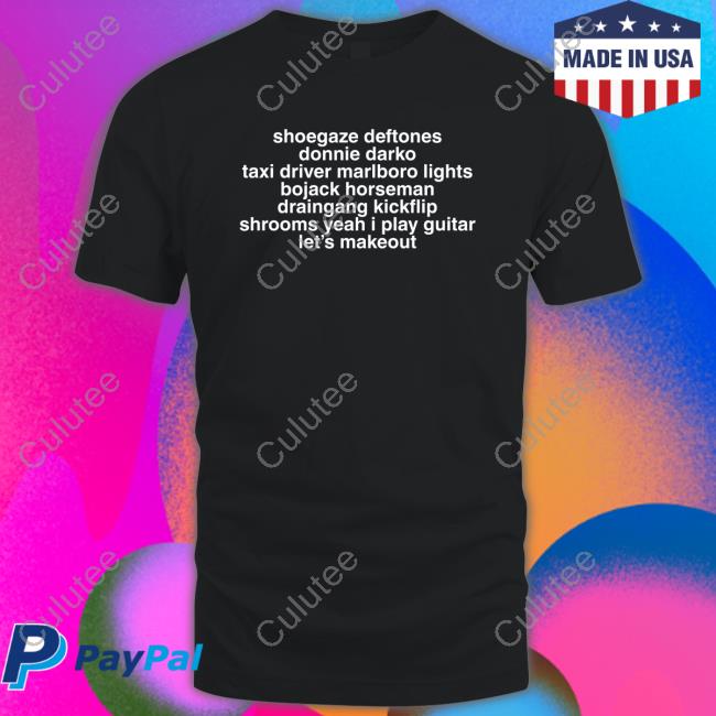 Bladee Shoegaze Deftones Donnie Darko Taxi Driver Marlboro Lights Bojack Horseman Draingang Kickflip Shrooms Yeah I Play Guitar Let's Makeout Shirts Underground Sound