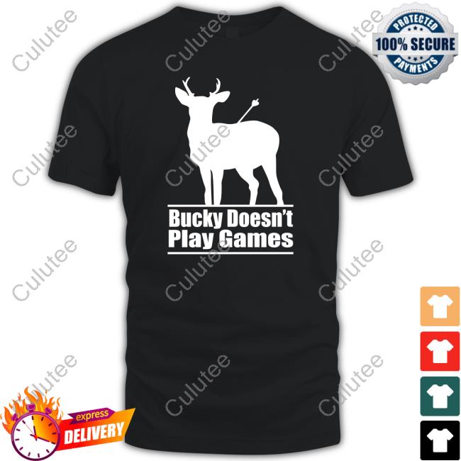 Official Bucky Doesn't Play Games T Shirts