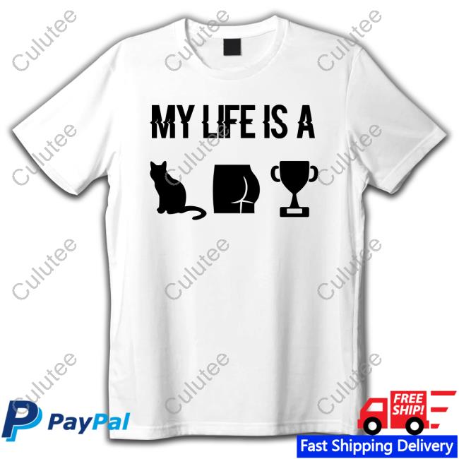 My Life Is A Cat Ass Cup Shirt PB DustBunny