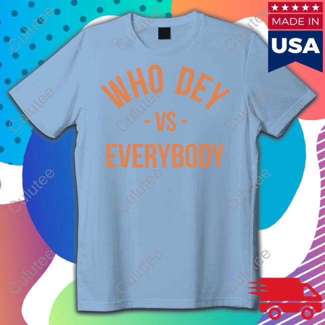 Who Dey Vs Everybody T Shirt Who Dey Vs Everybody Tank