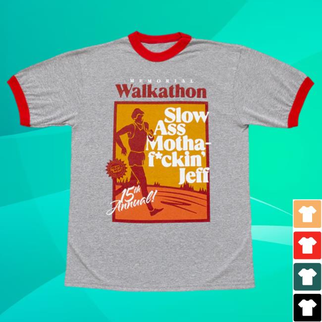 Slow Ass Motha Fckin Jeff New Shirt