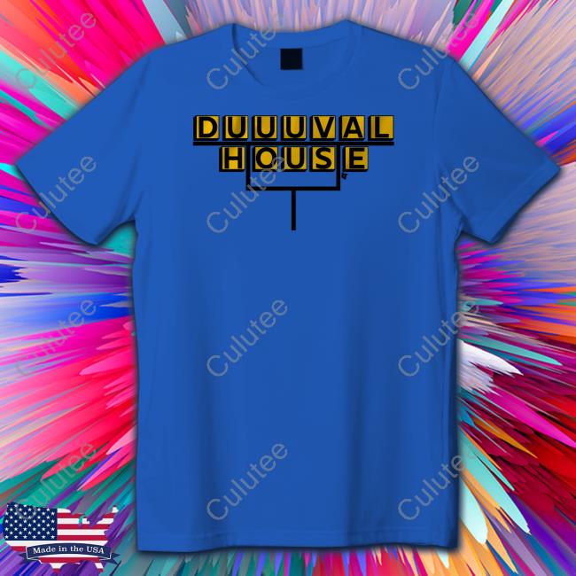 Duuuval House Shirt