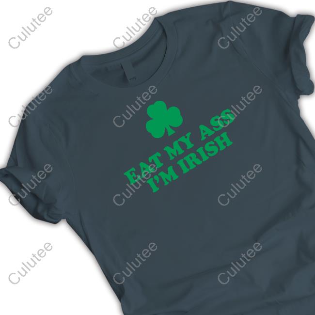 Eat My Ass I'm Irish Sweatshirt