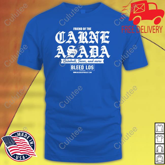 Friend Of The Carne Asada T Shirt