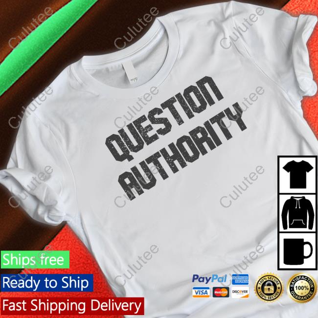 Question Authority T Shirt