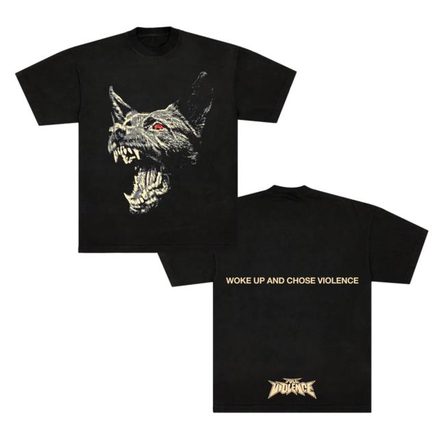 Official Full Violence Store Merch Woke Up And Chose Violence T Shirt