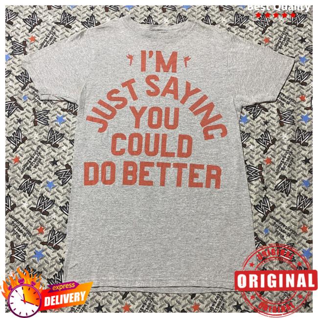 Drake I'm Just Saying You Could Do Better New Shirt