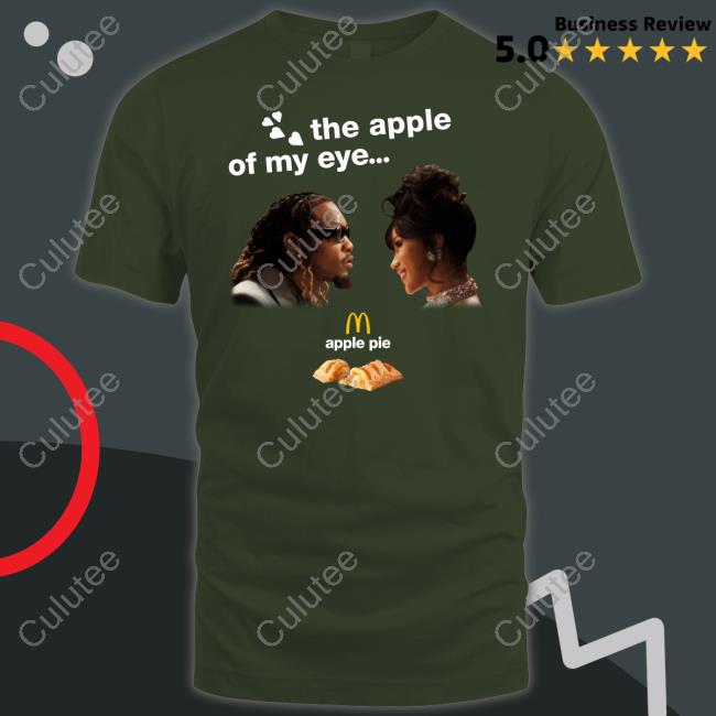 The Apple Of My Eye McDonald's Apple Pie T Shirt The Cardi B & Offset Meal Merch