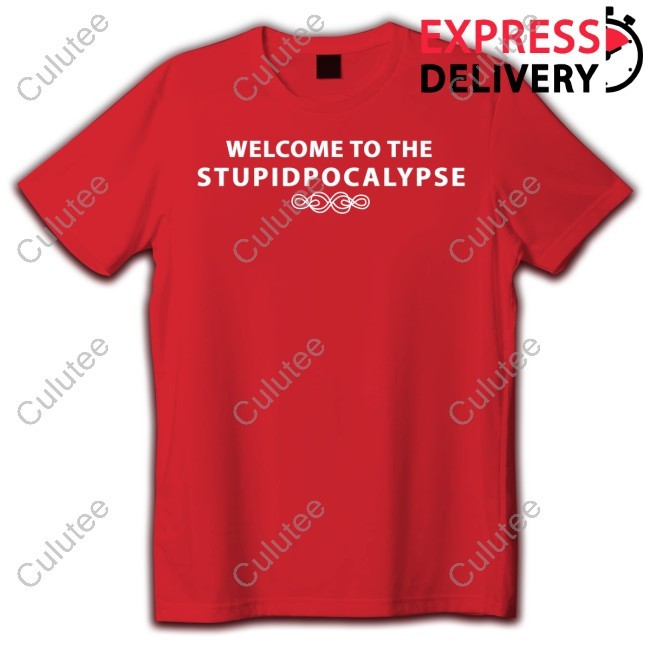 Welcome to the Stupidpocalypse New Shirt