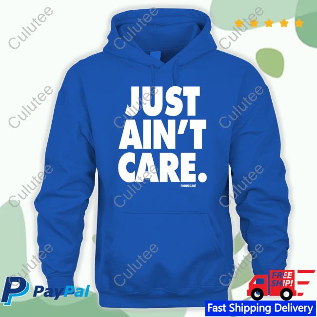 Official Just Aint Care Tee Just Aint Care T Shirt