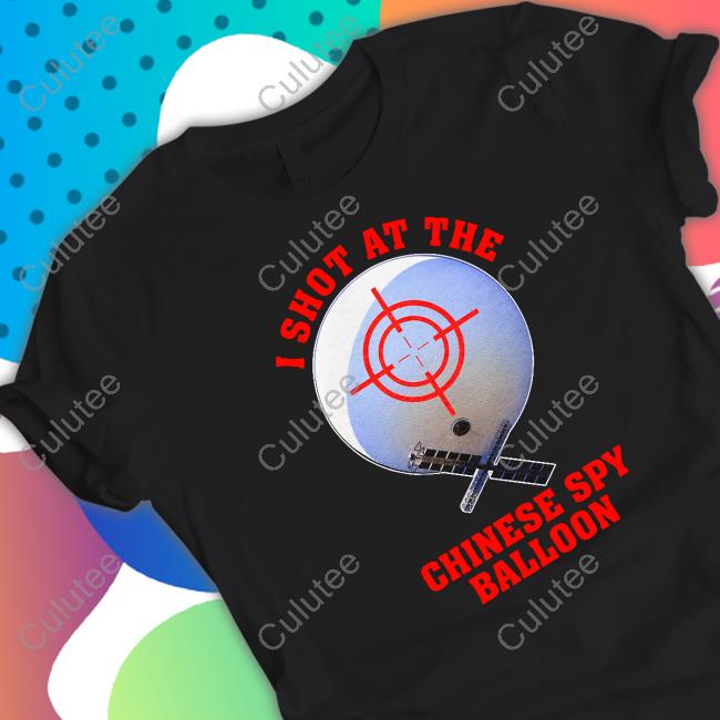 Shitheadsteve Merch I Shot At The Chinese Spy Balloon Shirt