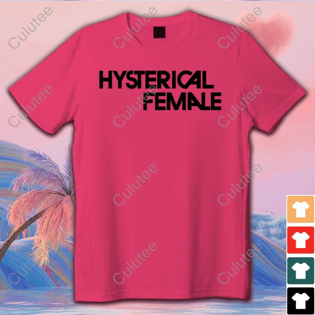 Hysterical Female Tee