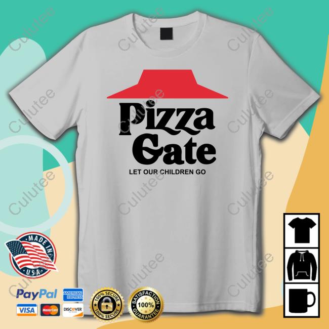 Official Shirts That Go Hard Pizza Gate (Let Our Children Go) Shirts