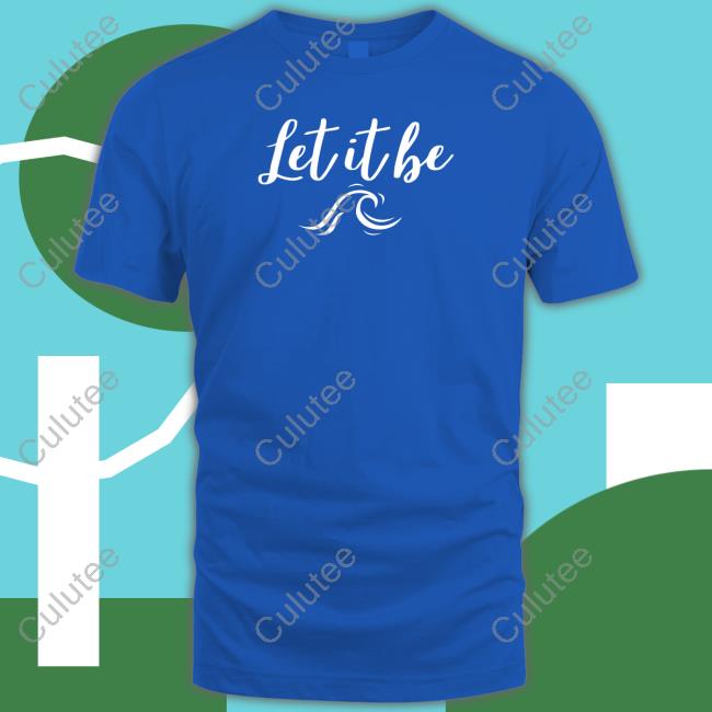 Let It Be Shirt Blue