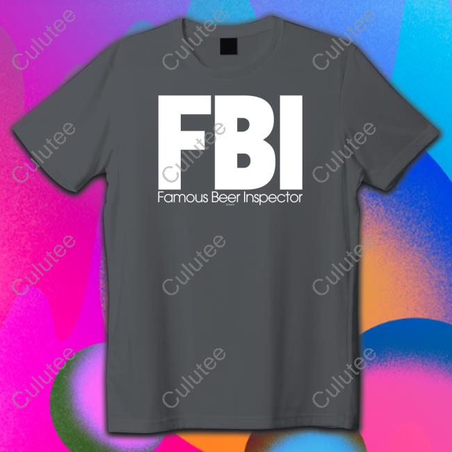 Fbi Famous Beer Inspector Shirt HiddenXperia