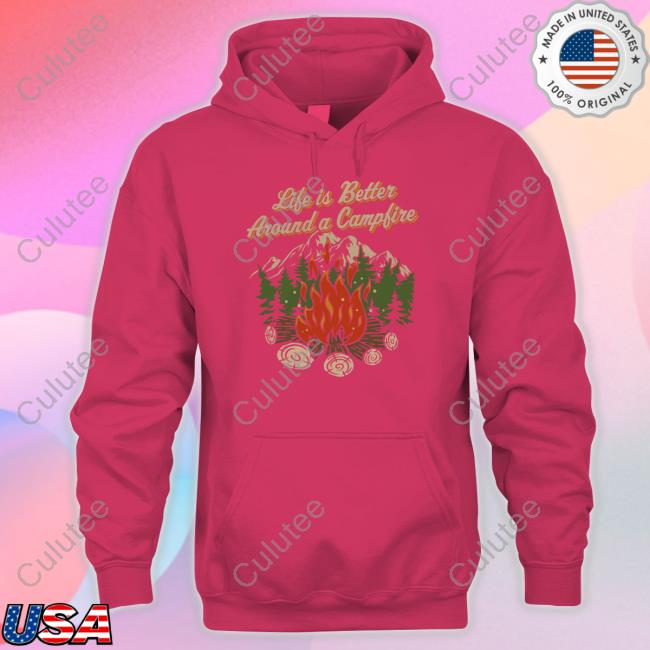 Hike Camp Climb Merch Life Is Better Around A Camp Fire Tee Shirt Bunkerbranding