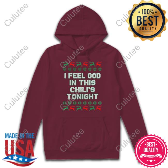 Middle Class Fancy Merch I Feel God In This Chili's Tonight Hooded Sweatshirt Middleclassfancy