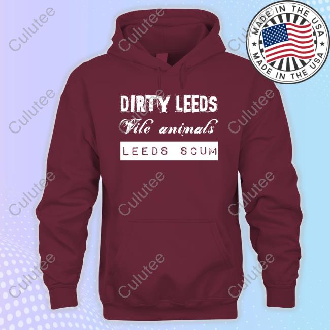 Dirty Leeds Vile Animals Leeds Scum T Shirt