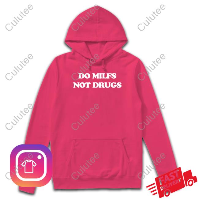 Official Danny Duncan Merch Do Milfs Not Drugs Shirts