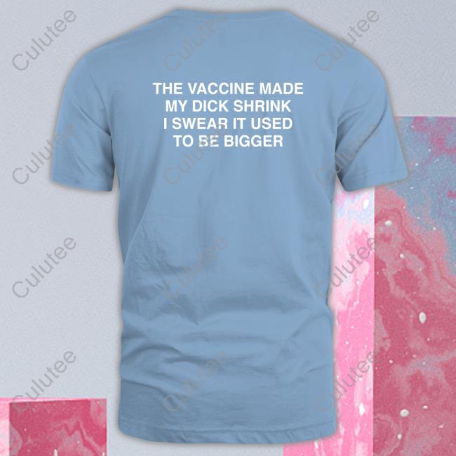 Shirts That Go Hard The Vaccine Made My Dick Shrink Sweatshirt