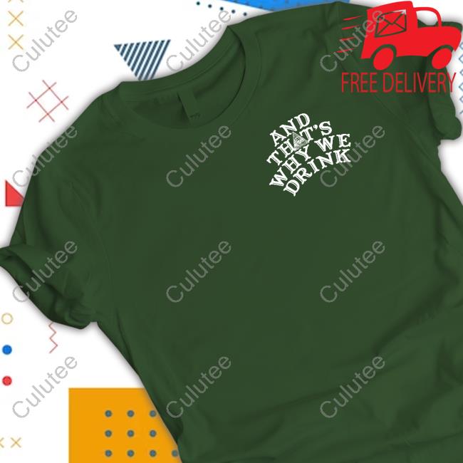 Atwwd Merch And That’S Why We Drink Logo T Shirt