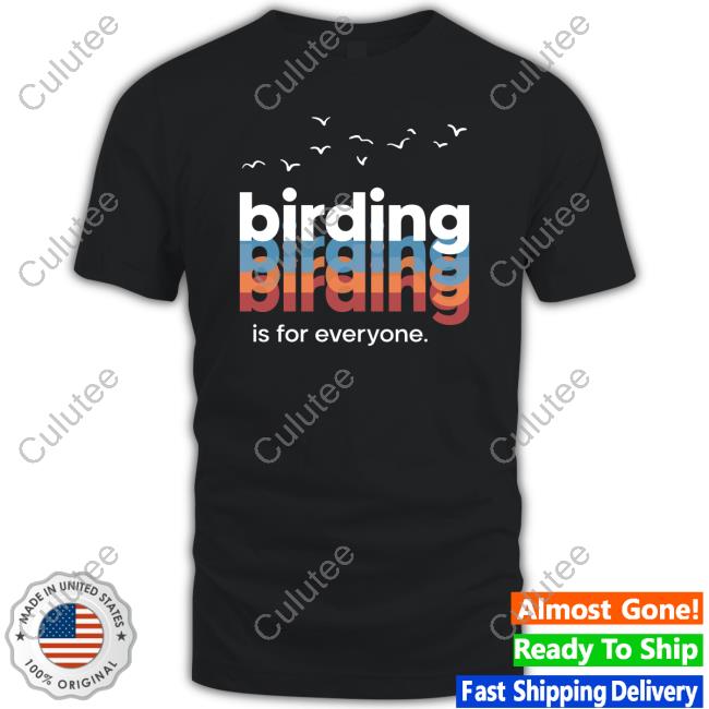 Official Birding Is For Everyone Shirts